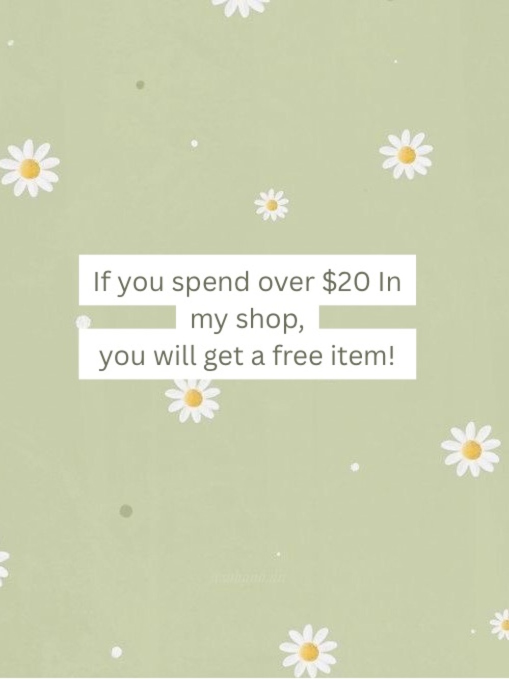 If you spend over $20 in my shop, you will get a free item sent with your order